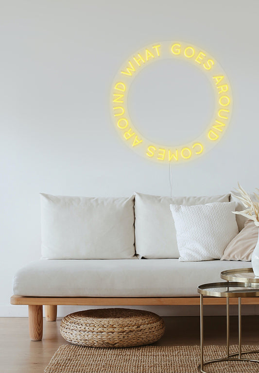 "What Goes Around Comes Around" Neon Sign