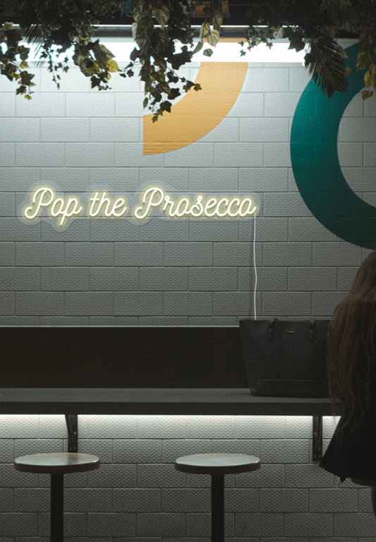 "Pop The Prosecco" Neon Sign