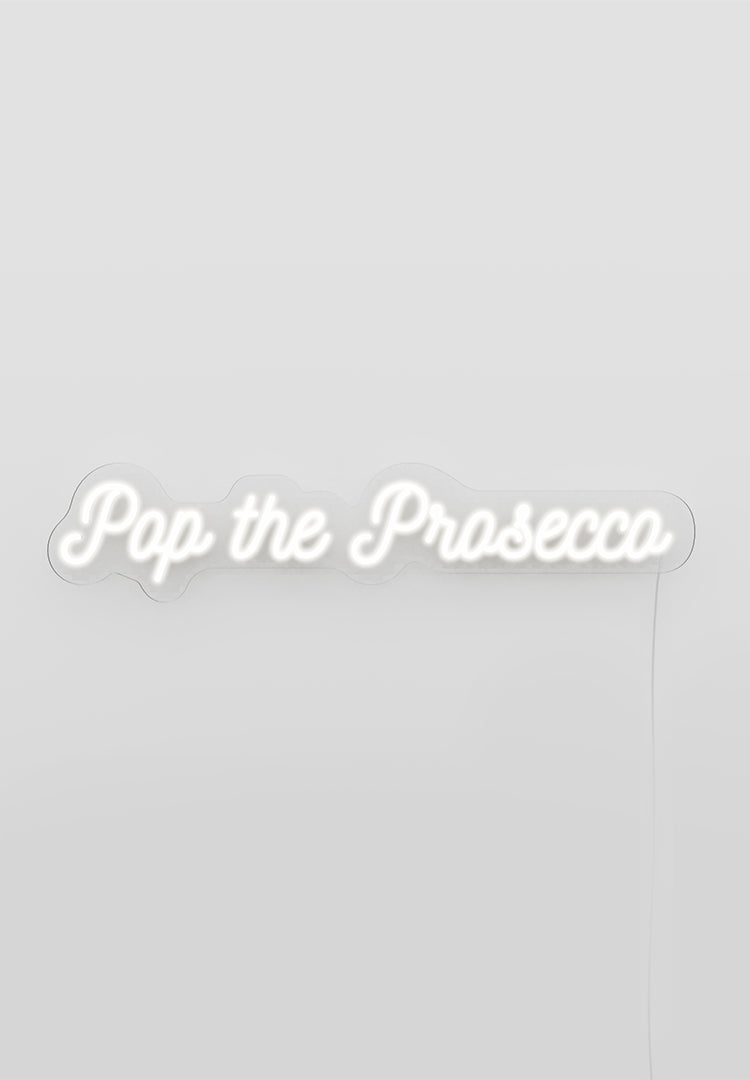 "Pop The Prosecco" Neon Sign